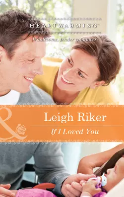 If I Loved You, Leigh Riker