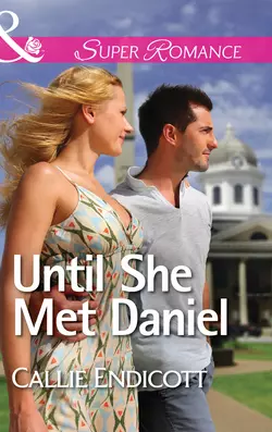 Until She Met Daniel Callie Endicott