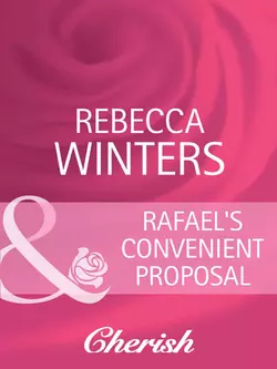 Rafael′s Convenient Proposal Rebecca Winters