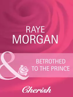 Betrothed to the Prince, Raye Morgan