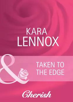 Taken to the Edge Kara Lennox