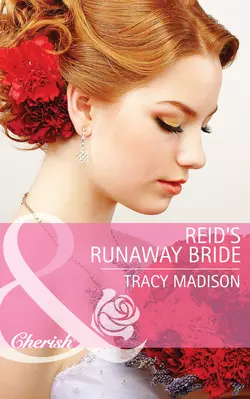 Reid′s Runaway Bride, Tracy Madison