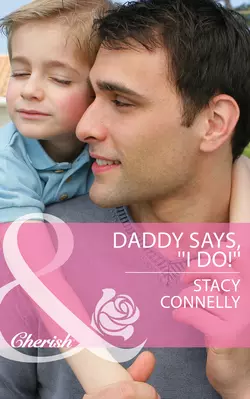 Daddy Says, ′′I Do!′′, Stacy Connelly