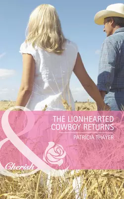 The Lionhearted Cowboy Returns Patricia Thayer