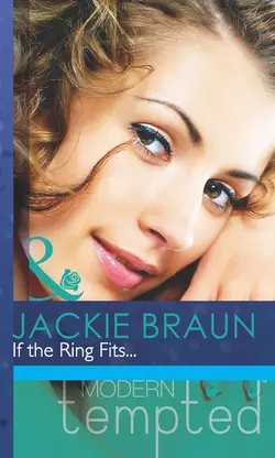 If the Ring Fits... Jackie Braun