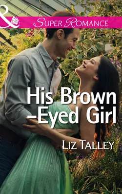 His Brown-Eyed Girl, Liz Talley