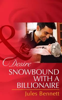 Snowbound with a Billionaire, Jules Bennett