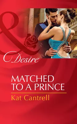 Matched to a Prince Kat Cantrell