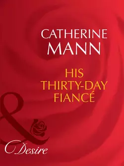 His Thirty-Day Fiancée Catherine Mann