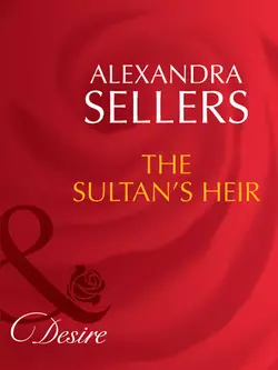 The Sultan′s Heir ALEXANDRA SELLERS