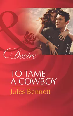 To Tame a Cowboy, Jules Bennett