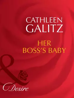 Her Boss′s Baby Cathleen Galitz