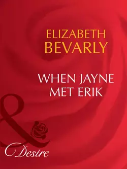 When Jayne Met Erik Elizabeth Bevarly