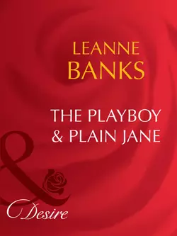 The Playboy & Plain Jane Leanne Banks