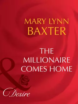 The Millionaire Comes Home Mary Baxter