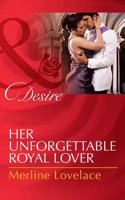 Her Unforgettable Royal Lover Merline Lovelace