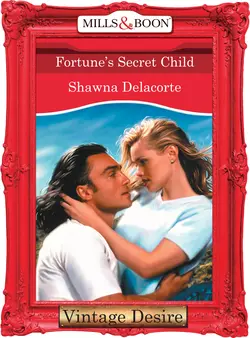 Fortune′s Secret Child Shawna Delacorte