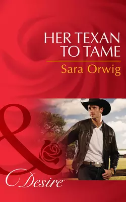 Her Texan to Tame, Sara Orwig