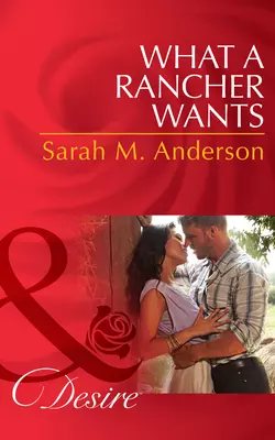 What a Rancher Wants, Sarah Anderson