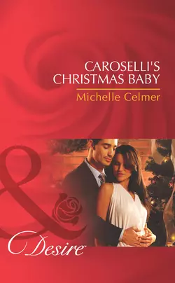 Caroselli′s Christmas Baby Michelle Celmer