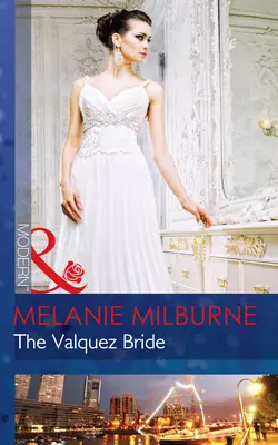 The Valquez Bride, MELANIE MILBURNE