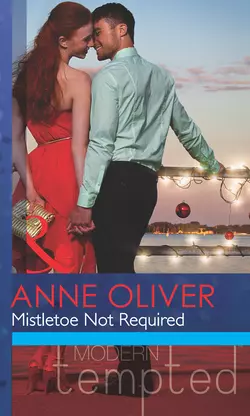 Mistletoe Not Required, Anne Oliver