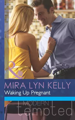 Waking Up Pregnant, Mira Kelly