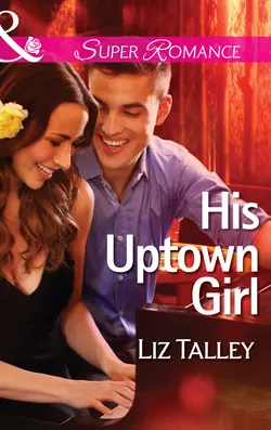 His Uptown Girl, Liz Talley