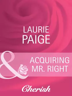 Acquiring Mr. Right Laurie Paige