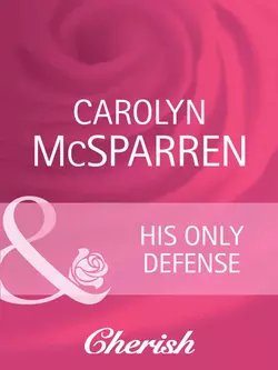 His Only Defense Carolyn McSparren