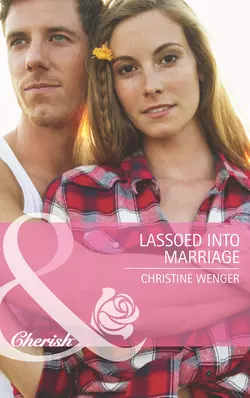 Lassoed into Marriage Christine Wenger