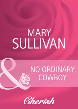 No Ordinary Cowboy, Mary Sullivan