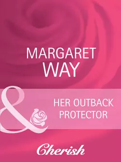 Her Outback Protector, Margaret Way