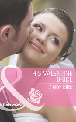 His Valentine Bride Cindy Kirk