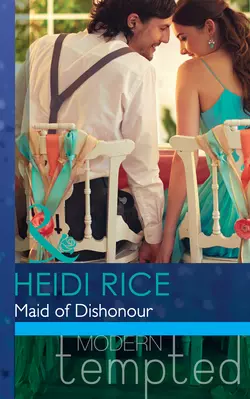 Maid of Dishonour, Heidi Rice