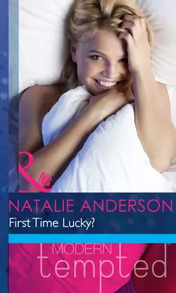 First Time Lucky? Natalie Anderson