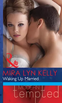 Waking Up Married Mira Kelly