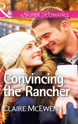 Convincing the Rancher, Claire McEwen