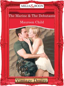 The Marine & the Debutante, Maureen Child