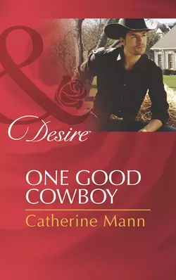 One Good Cowboy Catherine Mann