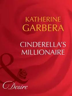 Cinderella′s Millionaire, Katherine Garbera