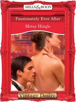 Passionately Ever After Metsy Hingle