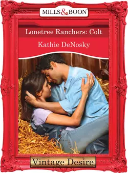 Lonetree Ranchers: Colt Kathie DeNosky