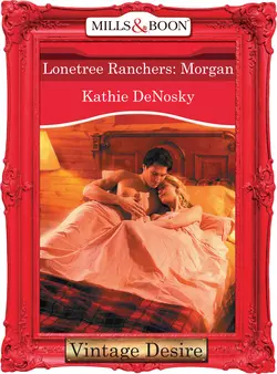 Lonetree Ranchers: Morgan, Kathie DeNosky