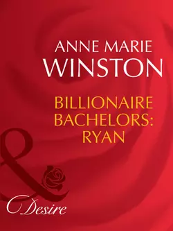 Billionaire Bachelors: Ryan Anne Winston