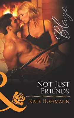 Not Just Friends Kate Hoffmann