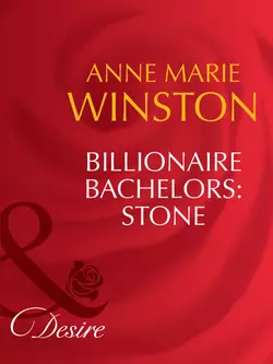 Billionaire Bachelors: Stone Anne Winston