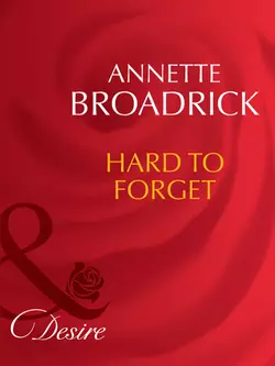 Hard To Forget Annette Broadrick