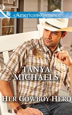 Her Cowboy Hero, Tanya Michaels