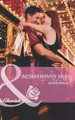 Inconveniently Wed!, Jackie Braun